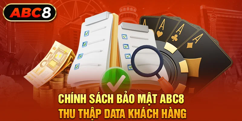 Chính sách bảo mật ABC8 - Thu thập data khách hàng