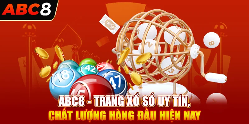 Abc8 - Trang Xổ Số Uy Tín, Chất Lượng Hàng Đầu Hiện Nay