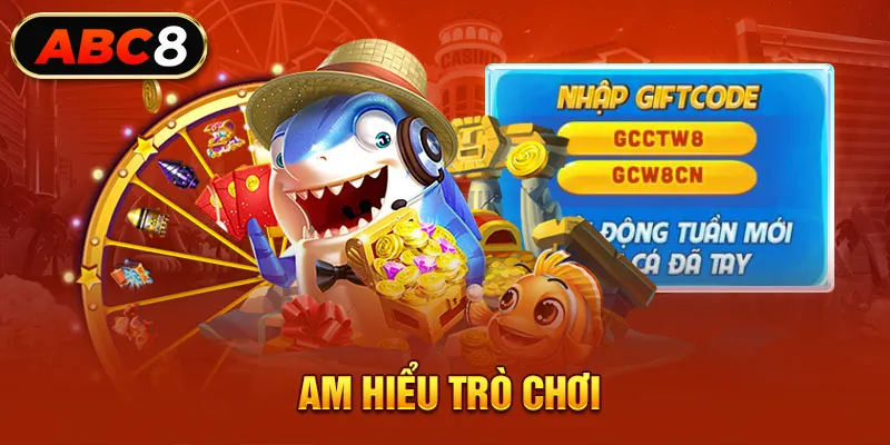 Am hiểu trò chơi