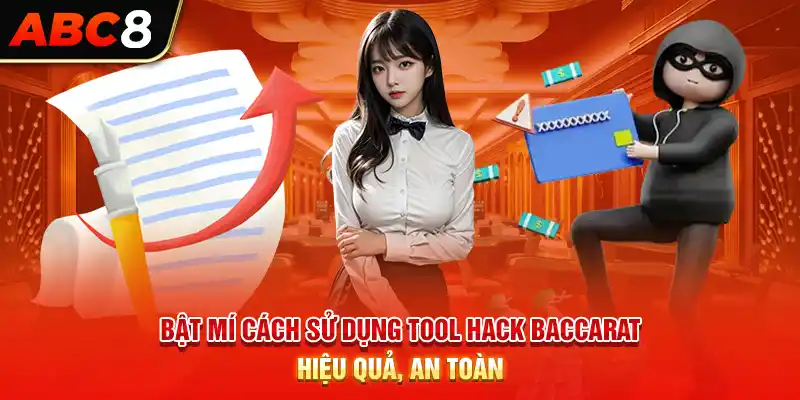 Bật mí cách sử dụng tool hack baccarat hiệu quả, an toàn