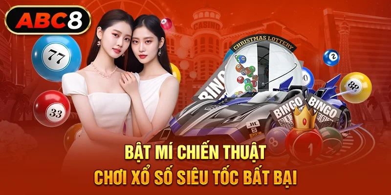 Bật mí chiến thuật chơi xổ số siêu tốc bất bại