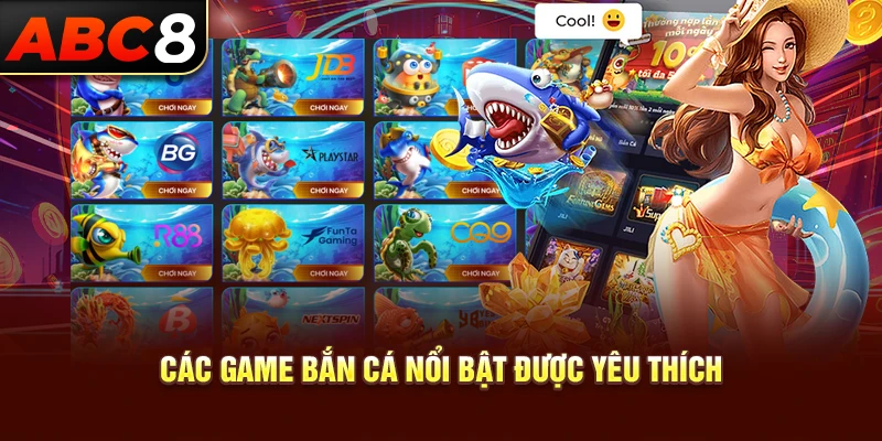 Các game bắn cá nổi bật được yêu thích