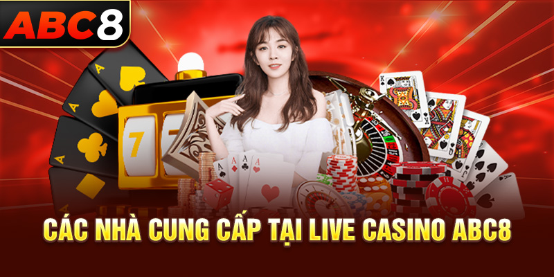 Các nhà cung cấp trò chơi tại Live Casino ABC8