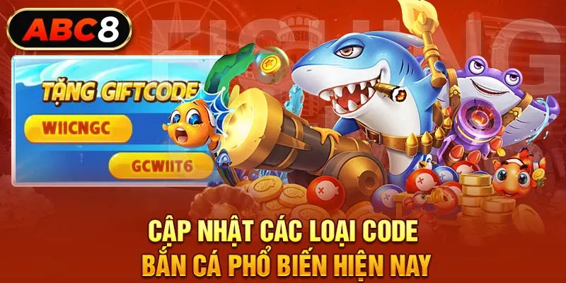 Cập nhật các loại code bắn cá phổ biến hiện nay