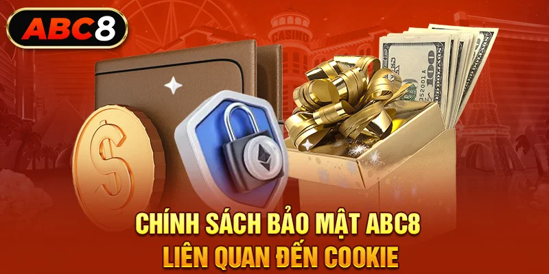 Chính sách bảo mật ABC8 liên quan đến Cookie