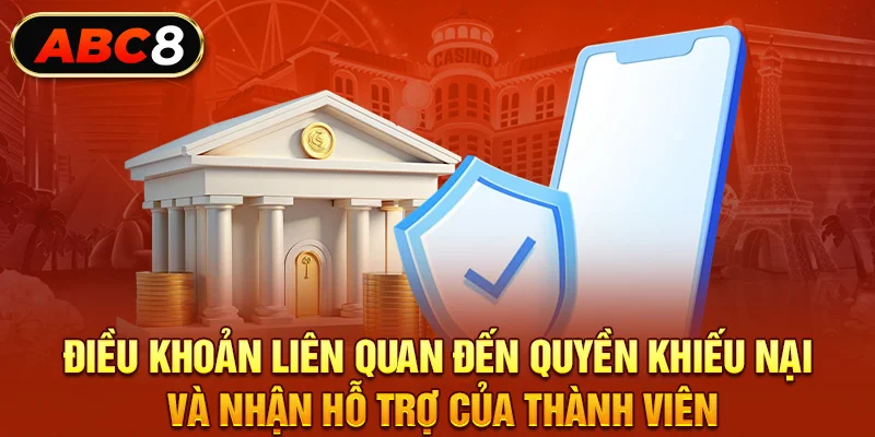 Điều khoản liên quan đến quyền khiếu nại và nhận hỗ trợ của thành viên