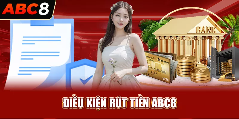 Điều kiện rút tiền ABC8 