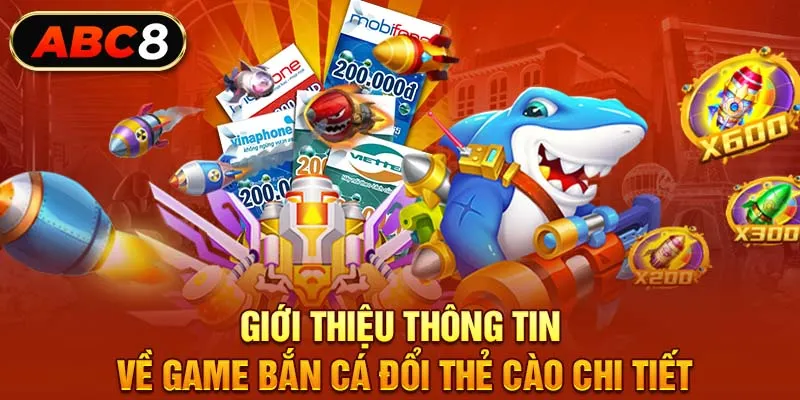 Giới thiệu thông tin về game bắn cá đổi thẻ cào chi tiết