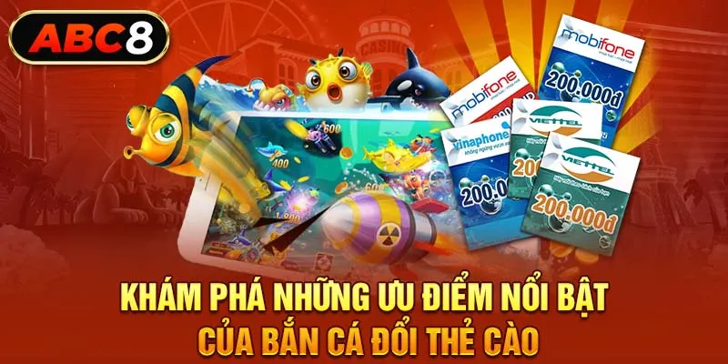 Khám phá những ưu điểm nổi bật của bắn cá đổi thẻ cào