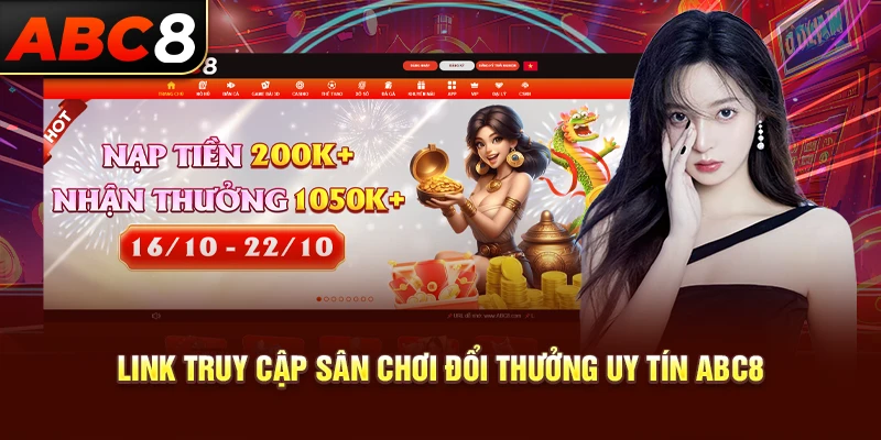 Link truy cập sân chơi đổi thưởng uy tín ABC8