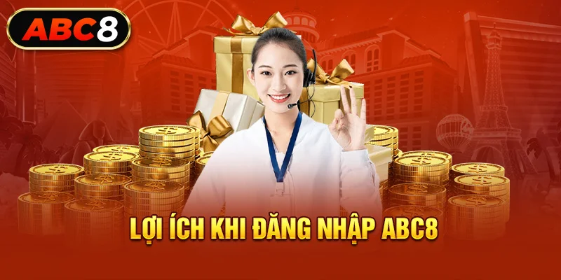 Lợi ích khi đăng nhập ABC8