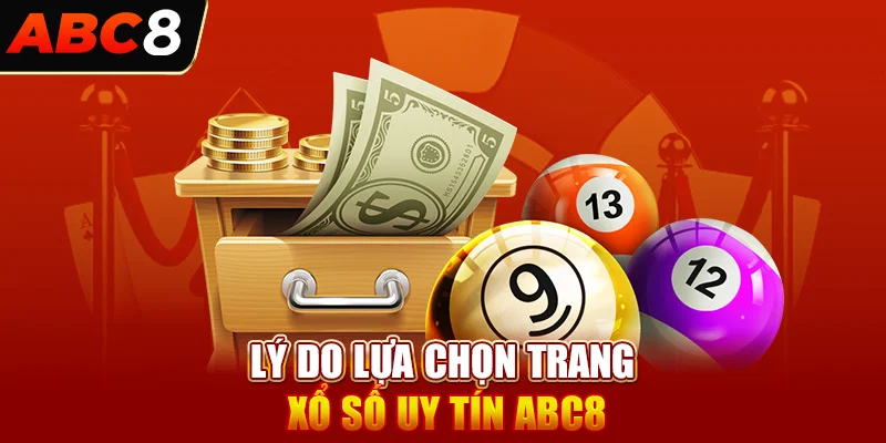 Lý do lựa chọn trang xổ số uy tín Abc8