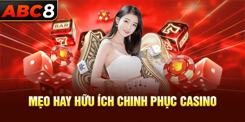 Mẹo hay hữu ích chinh phục casino