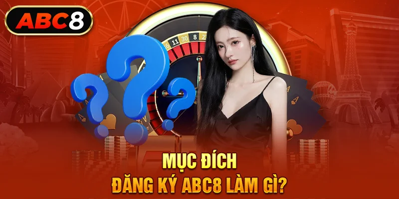 Mục đích đăng ký ABC8 làm gì?