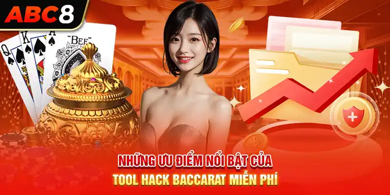 Những ưu điểm nổi bật của tool hack baccarat miễn phí