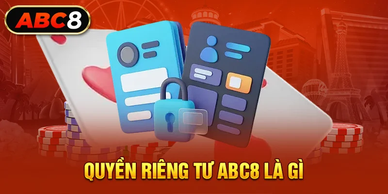 Quyền riêng tư ABC8 là gì?