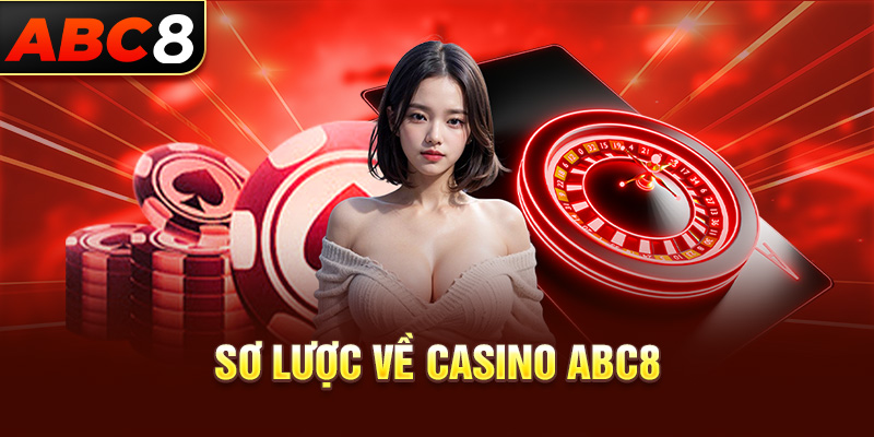 Sơ lược về Casino ABC8