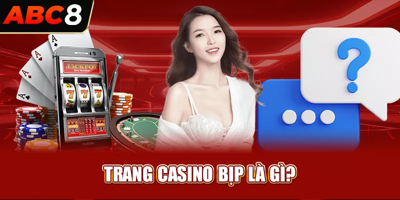 Trang casino bịp là gì?