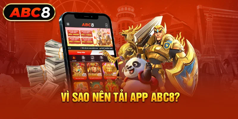 Vì sao nên tải App ABC8?