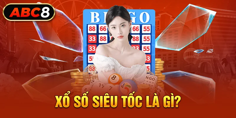 Xổ số siêu tốc là gì?